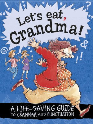 cover image of Let's Eat Grandma! A Life-Saving Guide to Grammar and Punctuation